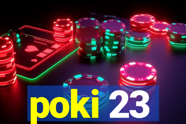 poki 23